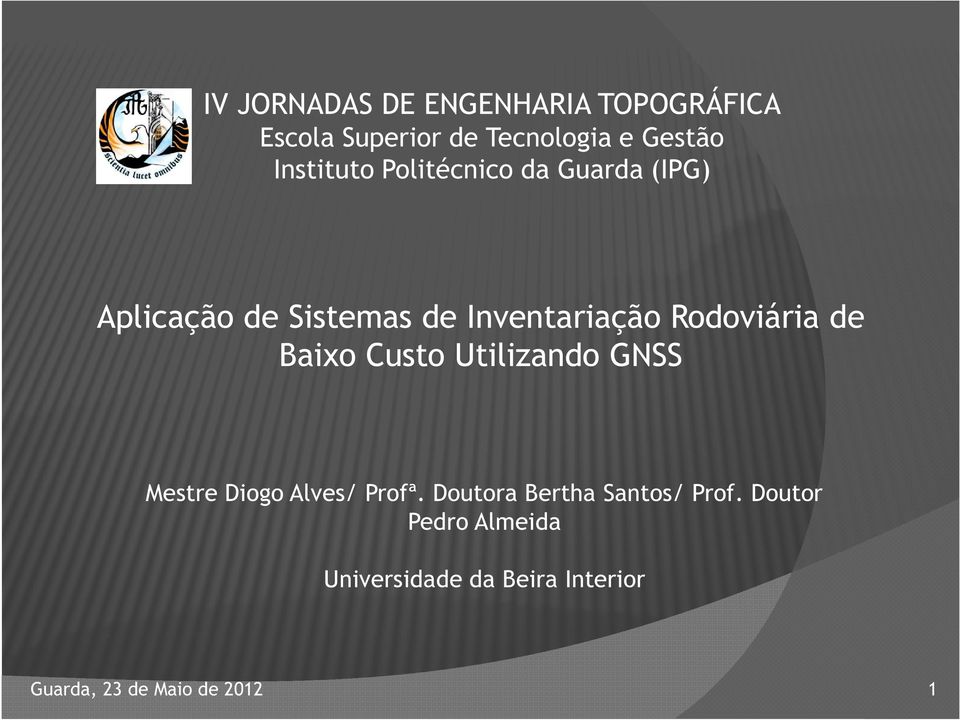 Rodoviária de Baixo Custo Utilizando GNSS Mestre Diogo Alves/ Profª.