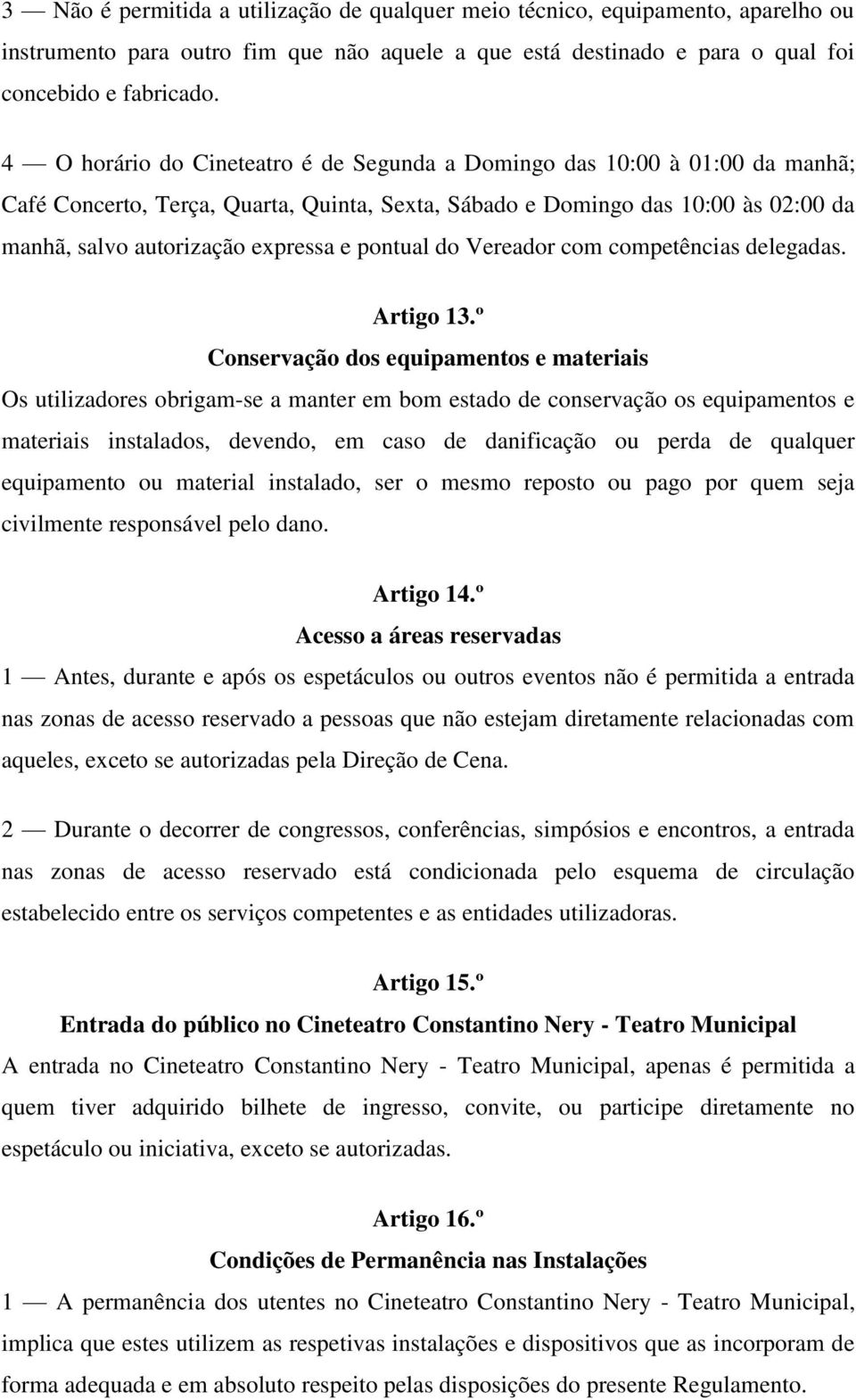 pontual do Vereador com competências delegadas. Artigo 13.