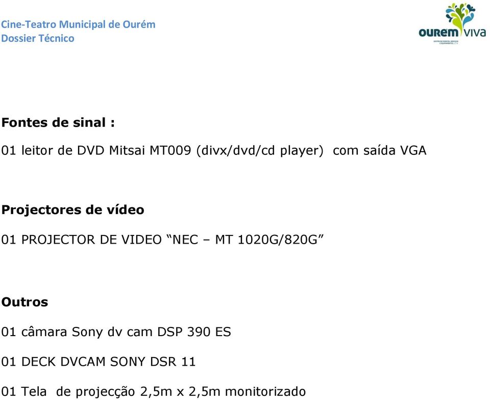 VIDEO NEC MT 1020G/820G Outros 01 câmara Sony dv cam DSP 390 ES