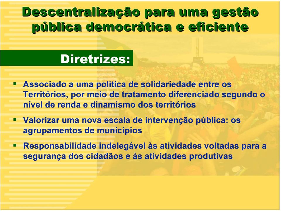 dinamismo dos territórios Valorizar uma nova escala de intervenção pública: os agrupamentos de