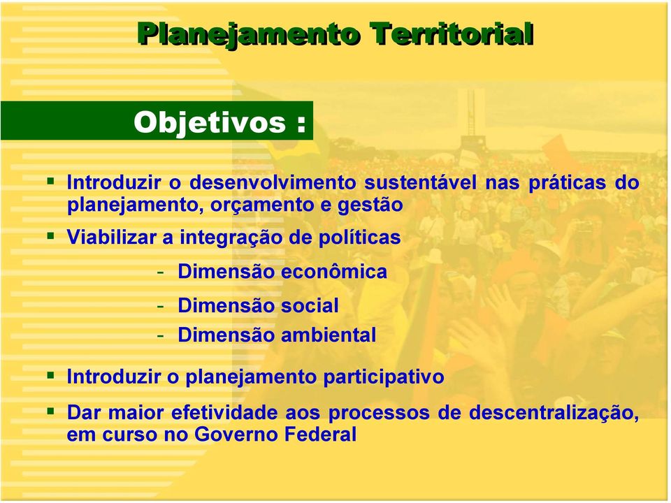 Dimensão econômica - Dimensão social - Dimensão ambiental Introduzir o planejamento