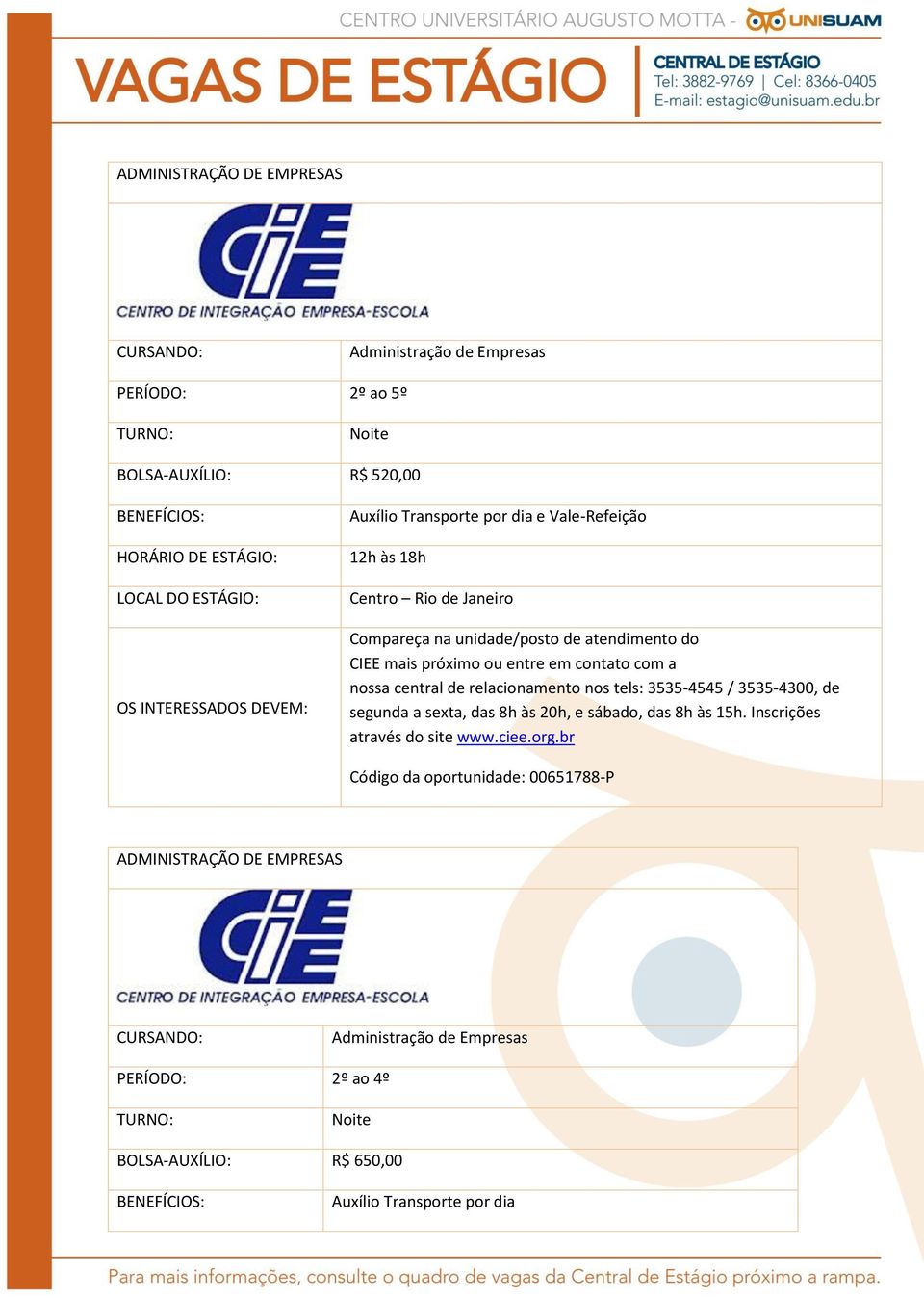 sábado, das 8h às 15h. Inscrições através do site www.ciee.org.