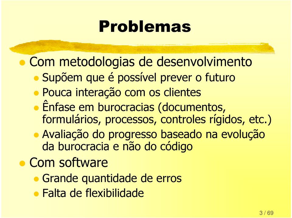 processos, controles rígidos, etc.