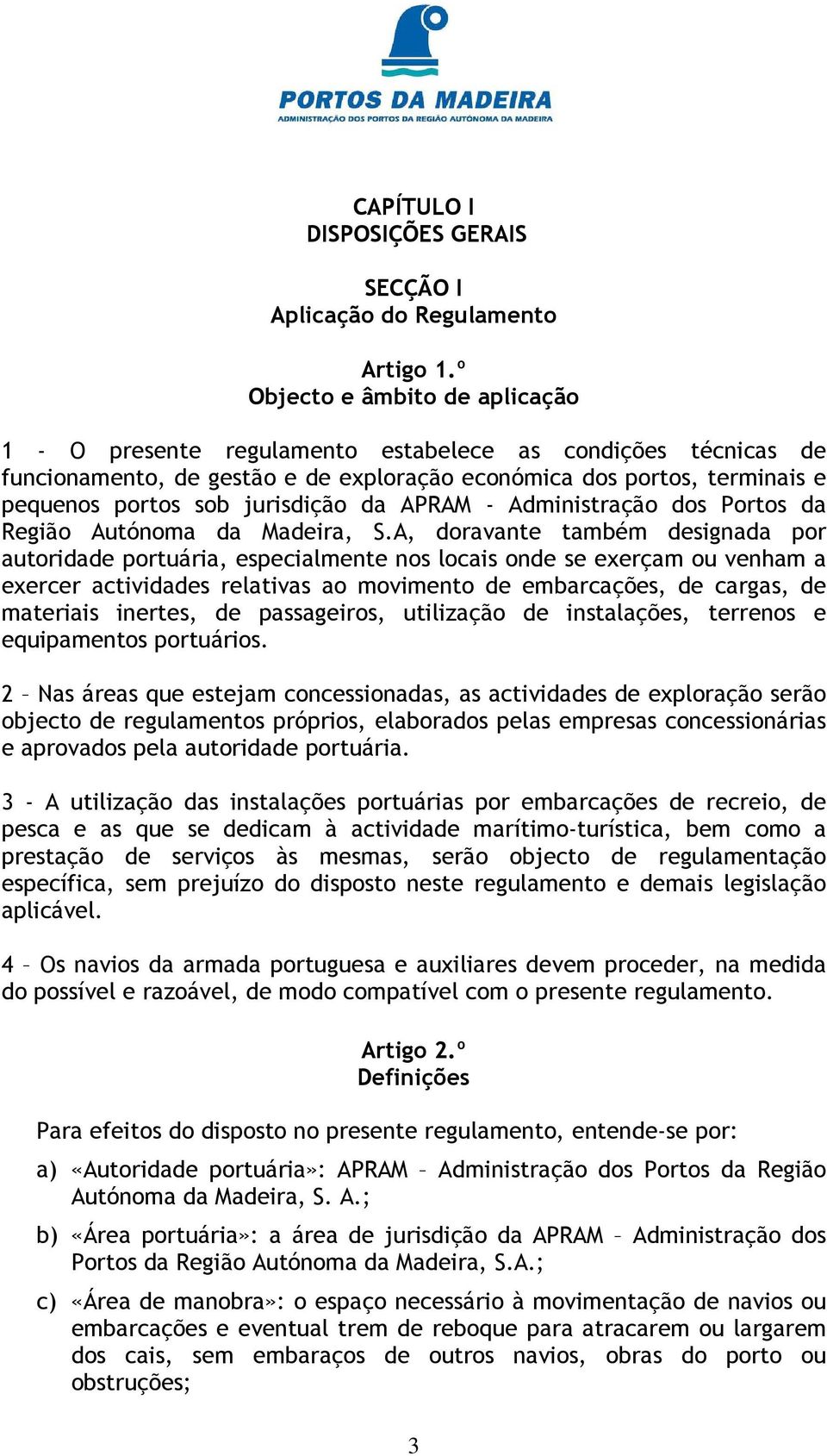 jurisdição da APRAM - Administração dos Portos da Região Autónoma da Madeira, S.