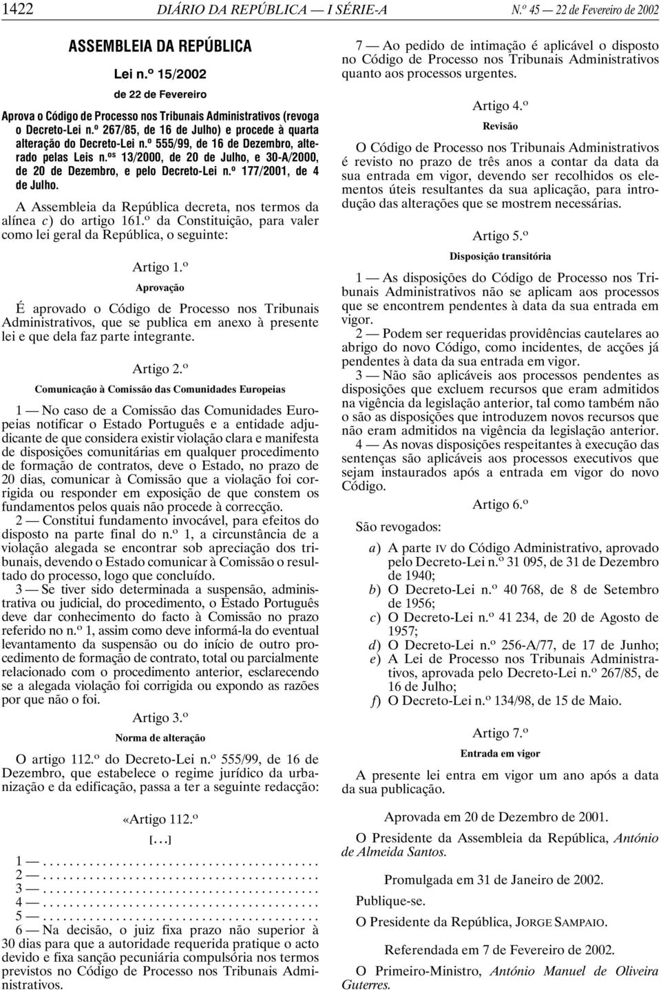 o 555/99, de 16 de Dezembro, alterado pelas Leis n. os 13/2000, de 20 de Julho, e 30-A/2000, de 20 de Dezembro, e pelo Decreto-Lei n. o 177/2001, de 4 de Julho.