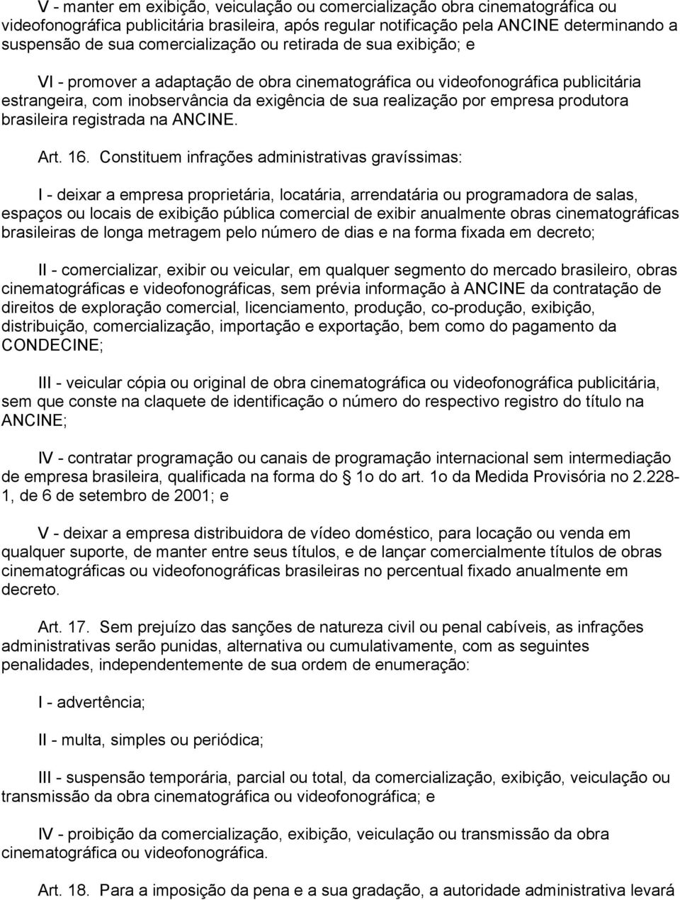 empresa produtora brasileira registrada na ANCINE. Art. 16.