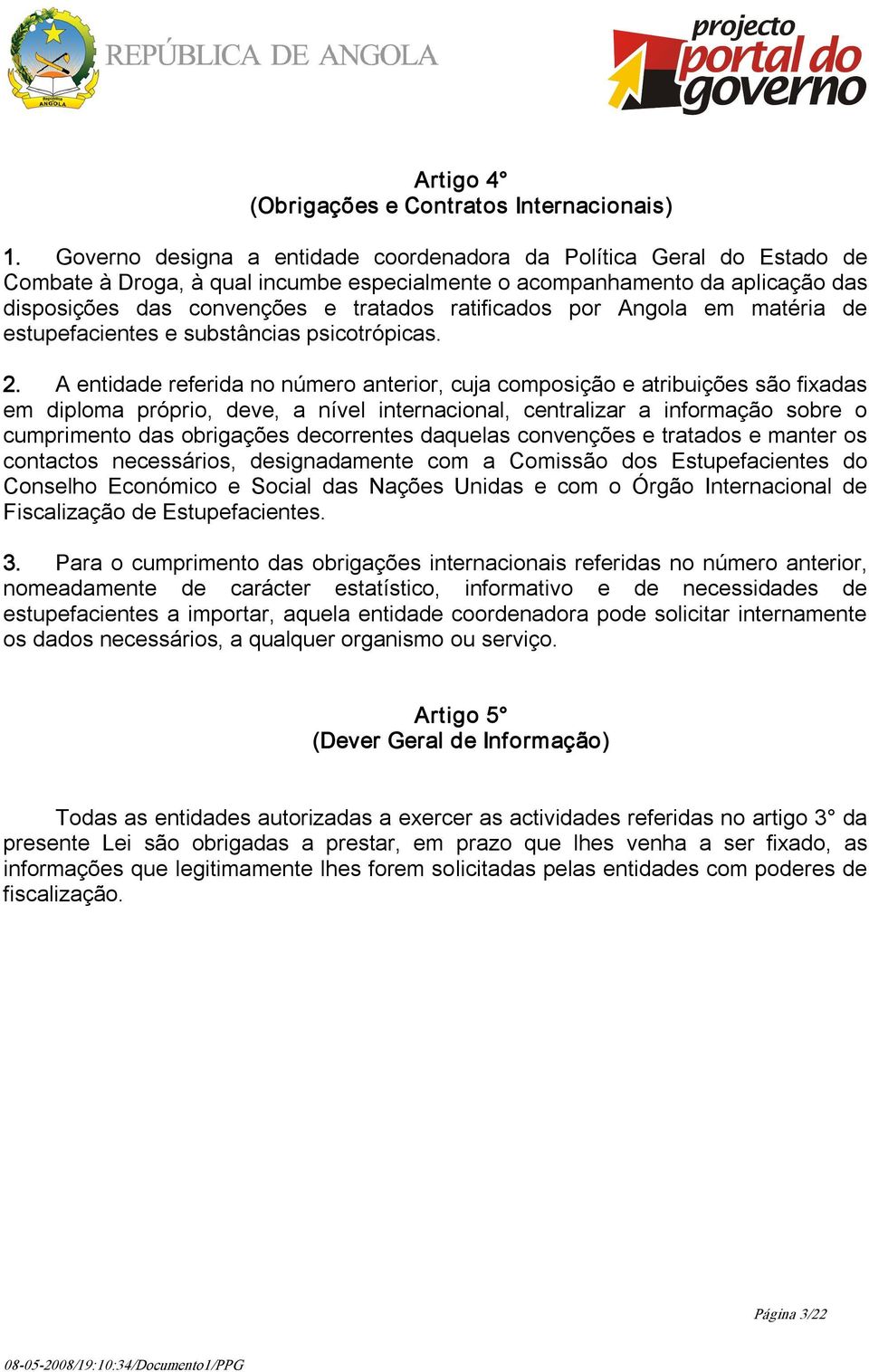 ratificados por Angola em matéria de estupefacientes e substâncias psicotrópicas. 2.