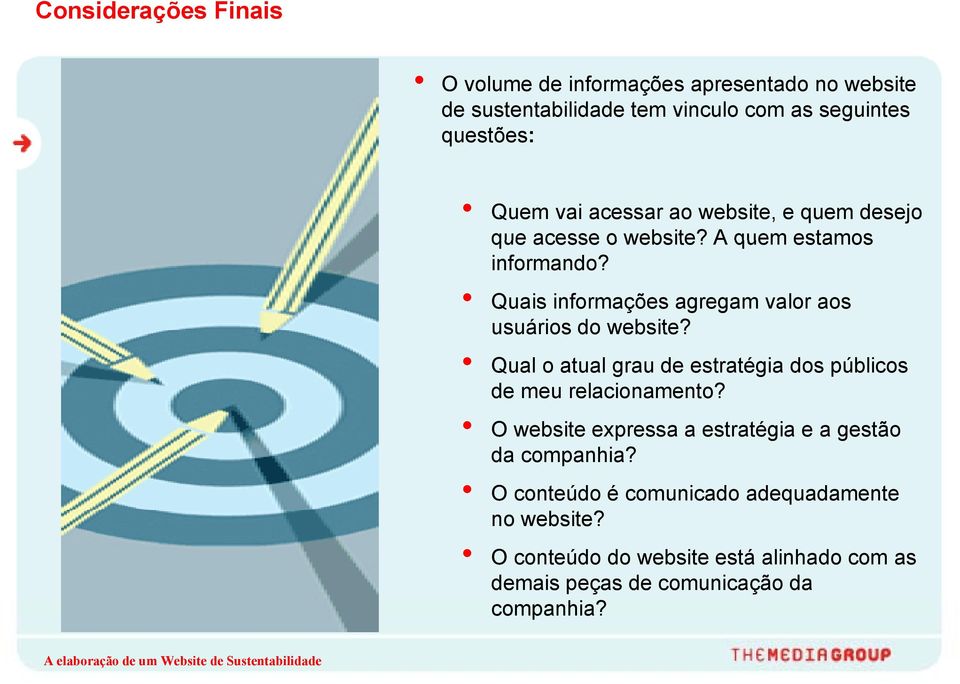 Quais informações agregam valor aos usuários do website? Qual o atual grau de estratégia dos públicos de meu relacionamento?