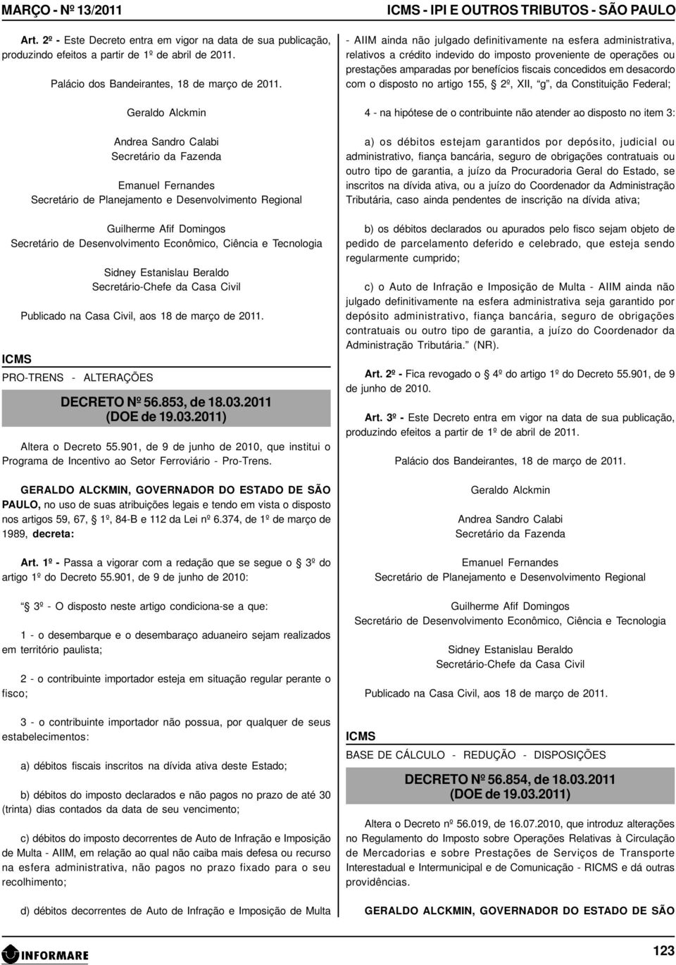 1º - Passa a vigorar com a redação que se segue o 3º do artigo 1º do Decreto 55.