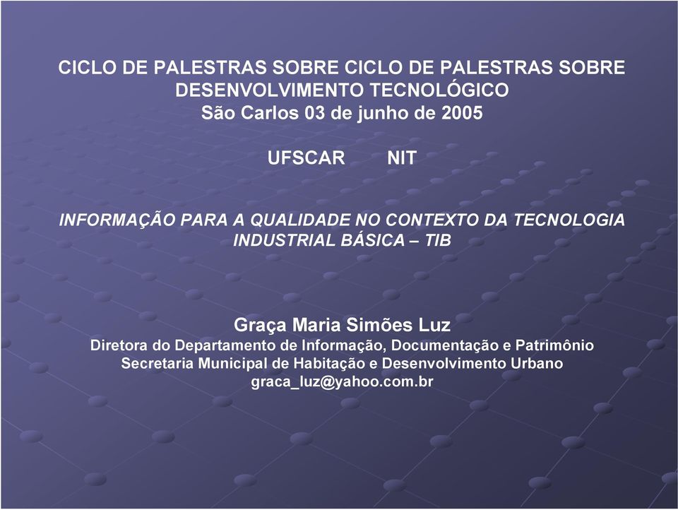 INDUSTRIAL BÁSICA TIB Graça Maria Simões Luz Diretora do Departamento de Informação,