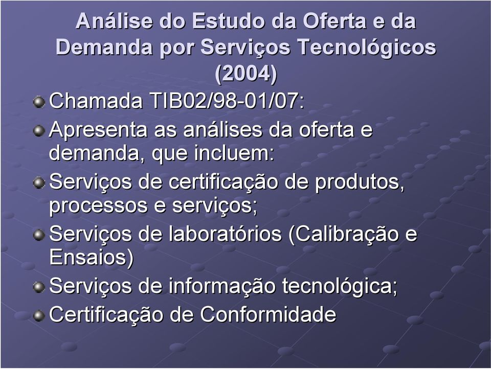 Serviços de certificação de produtos, processos e serviços; Serviços de laboratórios