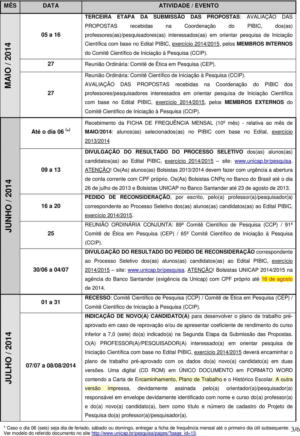 27 Reunião Ordinária: Comitê de Ética em Pesquisa (CEP). Reunião Ordinária: Comitê Científico de Iniciação à Pesquisa (CCIP).