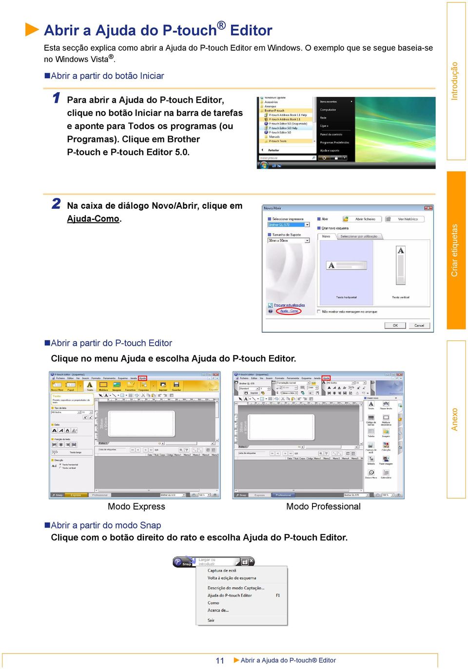 2 Para abrir a Ajuda do P-touch Editor, clique no botão Iniciar na barra de tarefas e aponte para Todos os programas (ou Programas).