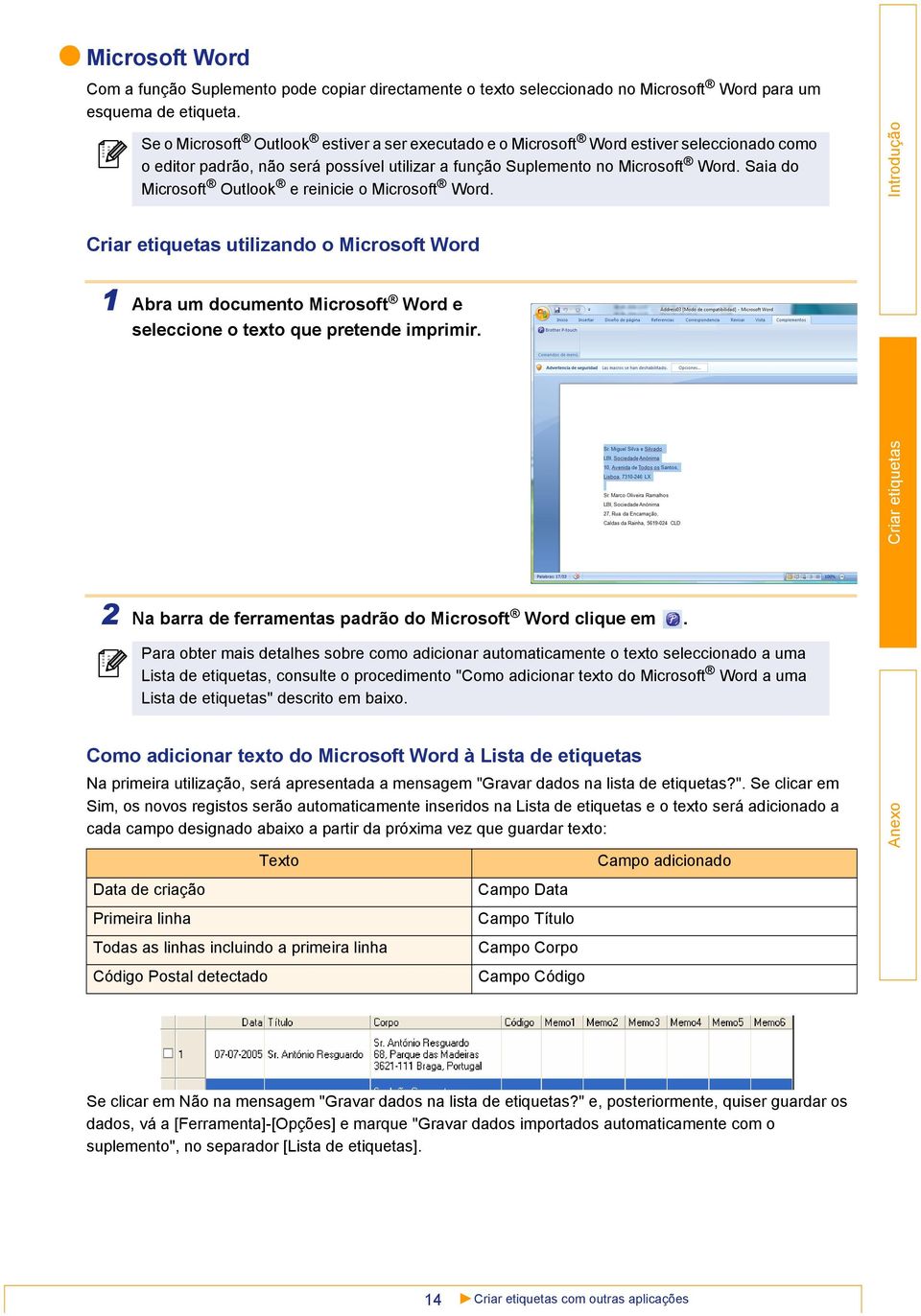 Saia do Microsoft Outlook e reinicie o Microsoft Word. utilizando o Microsoft Word 1 Abra um documento Microsoft Word e seleccione o texto que pretende imprimir.