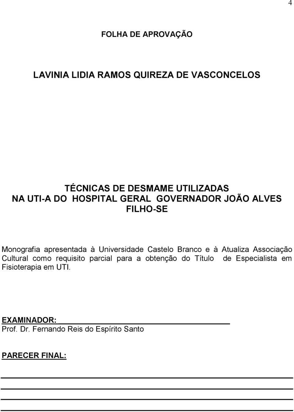 Castelo Branco e à Atualiza Associação Cultural como requisito parcial para a obtenção do Título