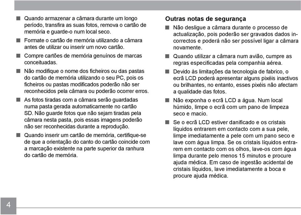 Não modifique o nome dos ficheiros ou das pastas do cartão de memória utilizando o seu PC, pois os ficheiros ou pastas modificados poderão não ser reconhecidos pela câmara ou poderão ocorrer erros.