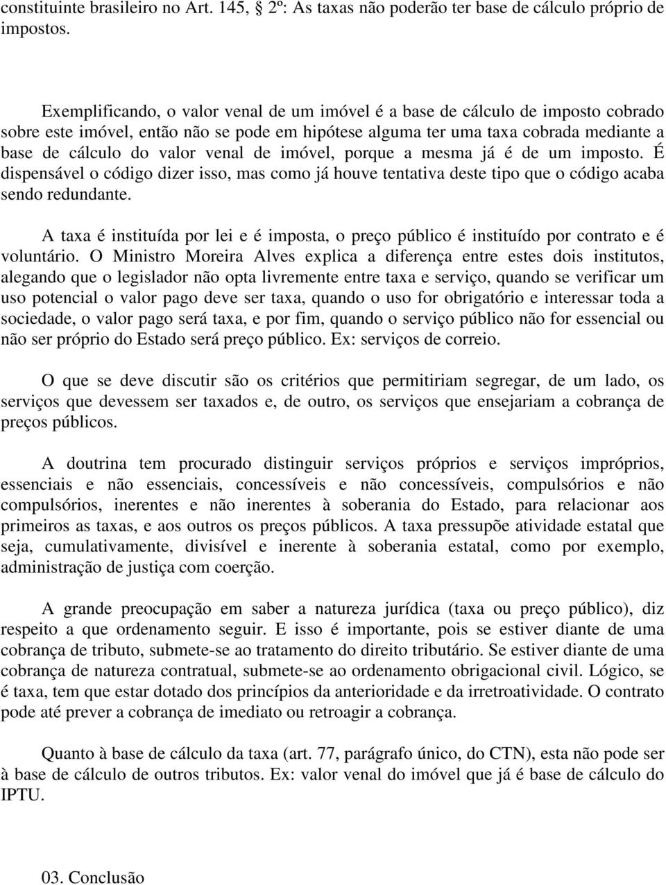 venal de imóvel, porque a mesma já é de um imposto. É dispensável o código dizer isso, mas como já houve tentativa deste tipo que o código acaba sendo redundante.