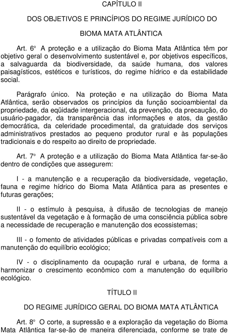 paisagísticos, estéticos e turísticos, do regime hídrico e da estabilidade social. Parágrafo único.