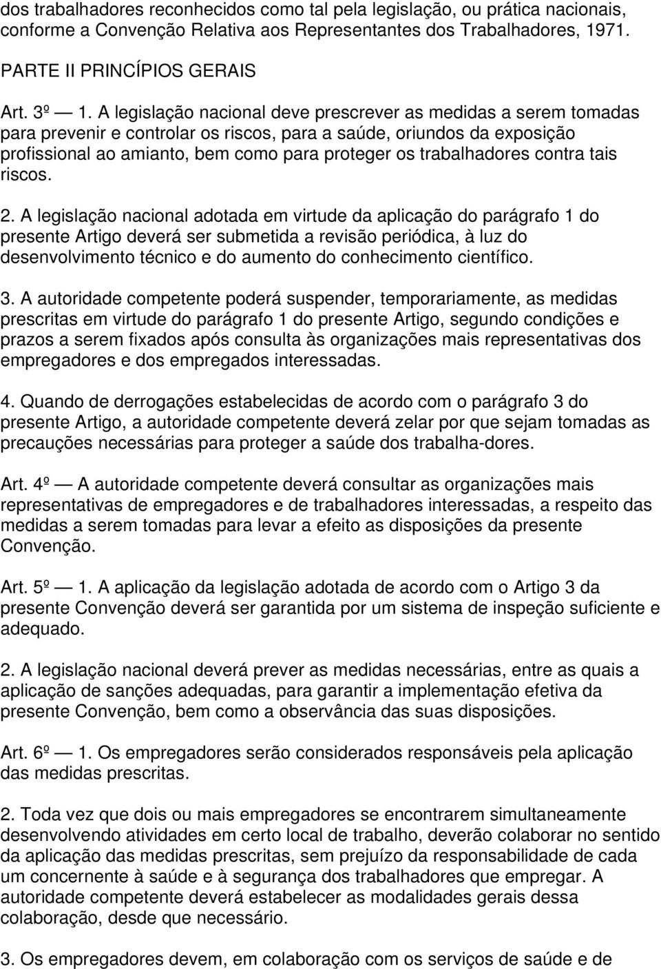 trabalhadores contra tais riscos. 2.