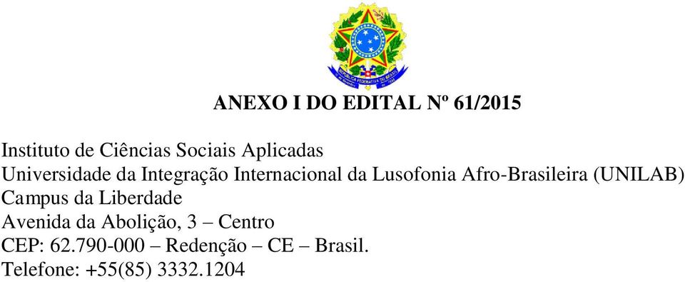 Afro-Brasileira (UNILAB) Campus da Liberdade Avenida da Abolição,