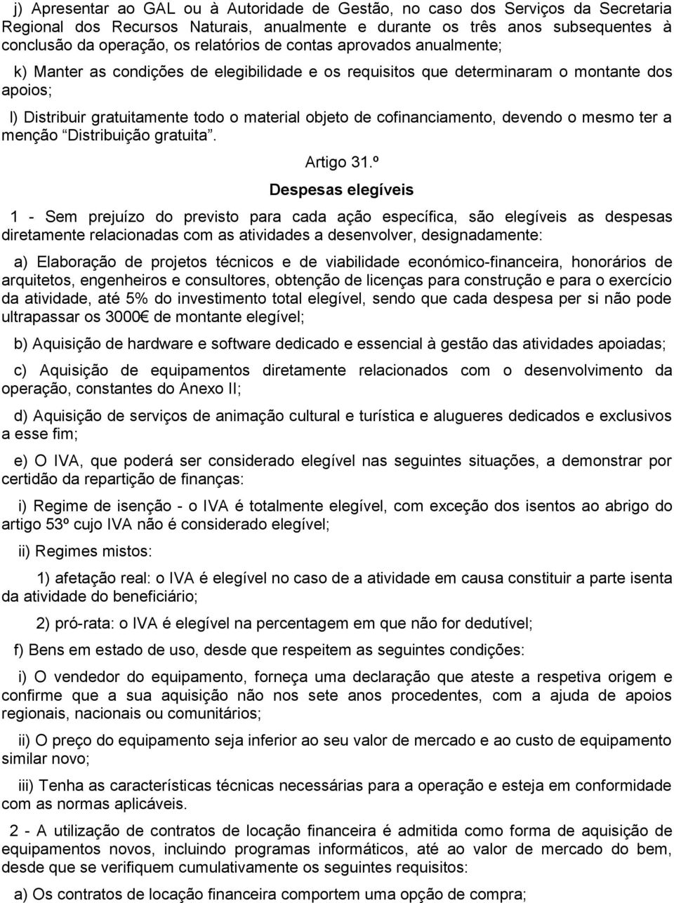 cofinanciamento, devendo o mesmo ter a menção Distribuição gratuita. Artigo 31.