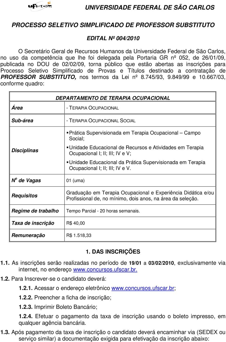 PROFESSOR SUBSTITUTO, nos termos da Lei nº 8.745/93, 9.849/99 e 10.