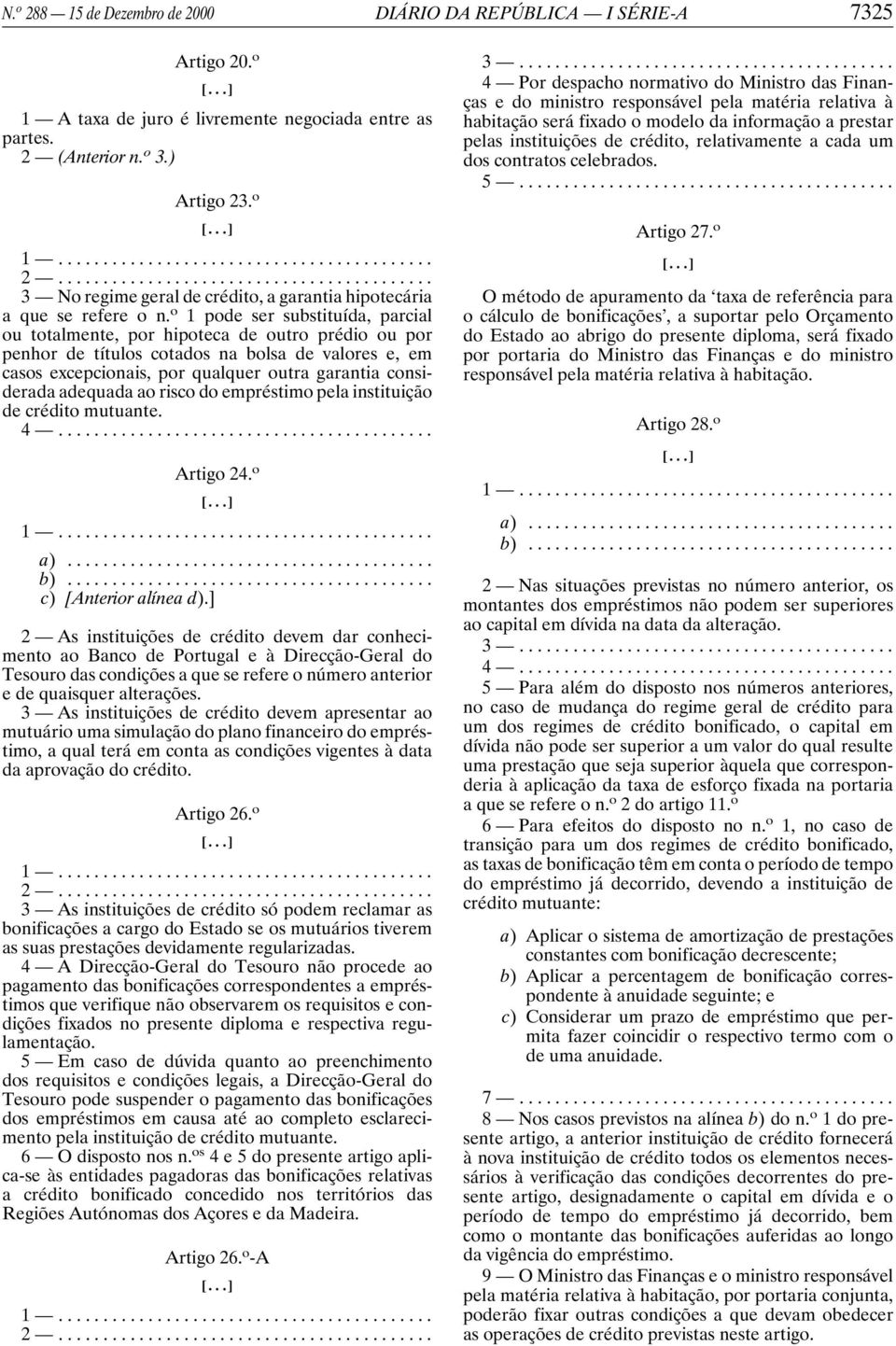 adequada ao risco do empréstimo pela instituição de crédito mutuante. 4... Artigo 24. o a)... b)... c) [Anterior alínea d).