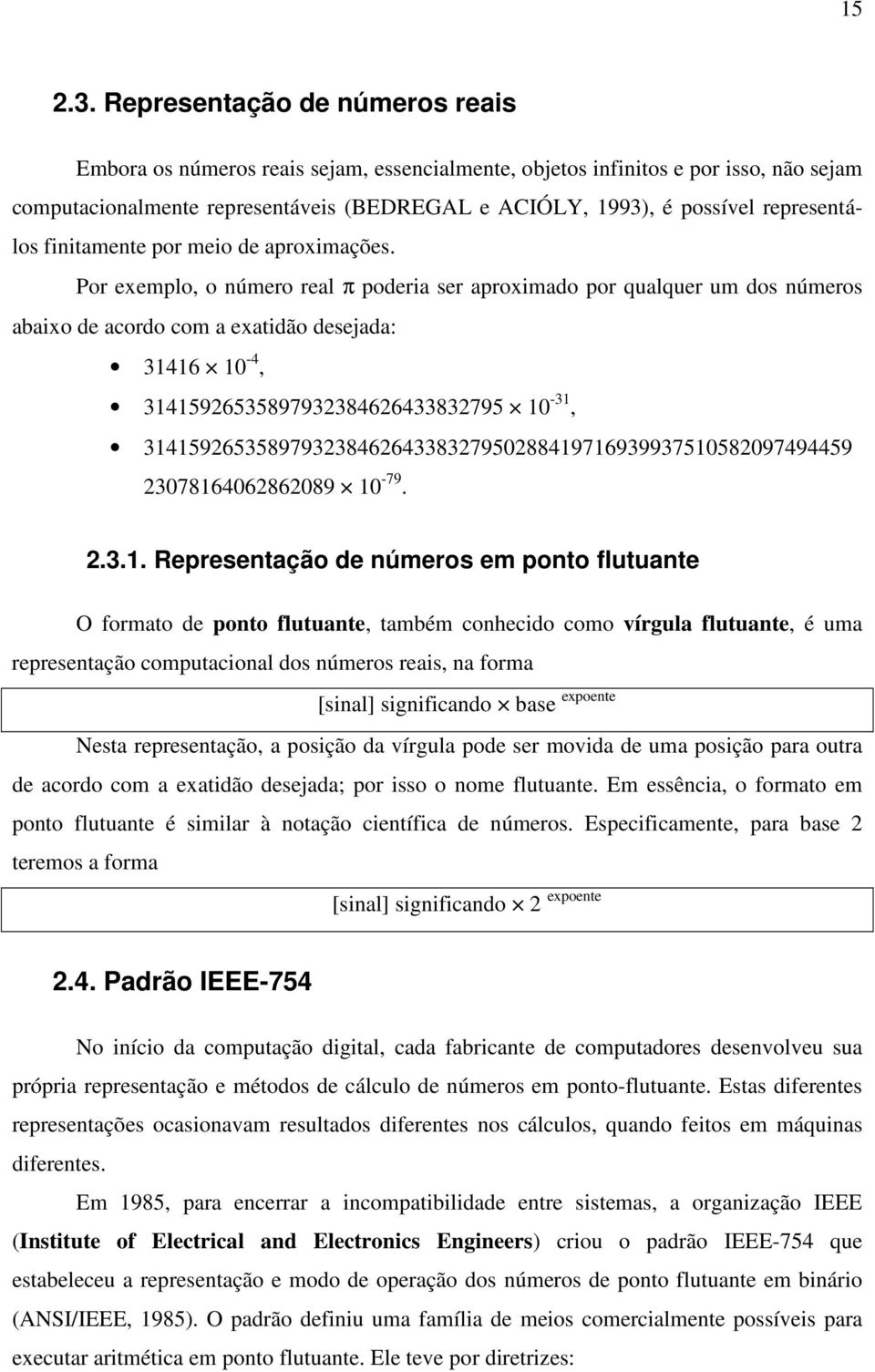 representálos finitamente por meio de aproximações.