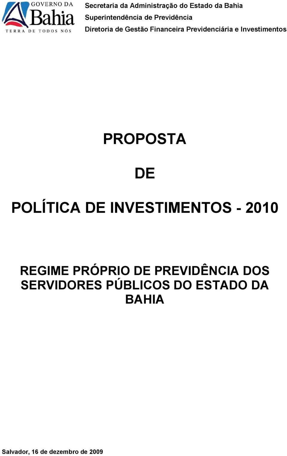 Investimentos PROPOSTA DE POLÍTICA DE INVESTIMENTOS - 2010 REGIME