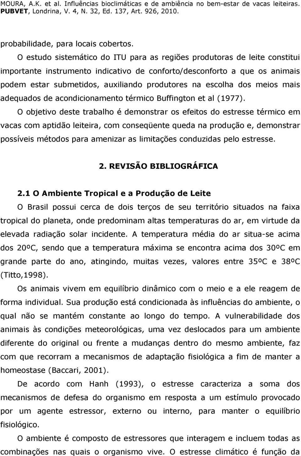 escolha dos meios mais adequados de acondicionamento térmico Buffington et al (1977).