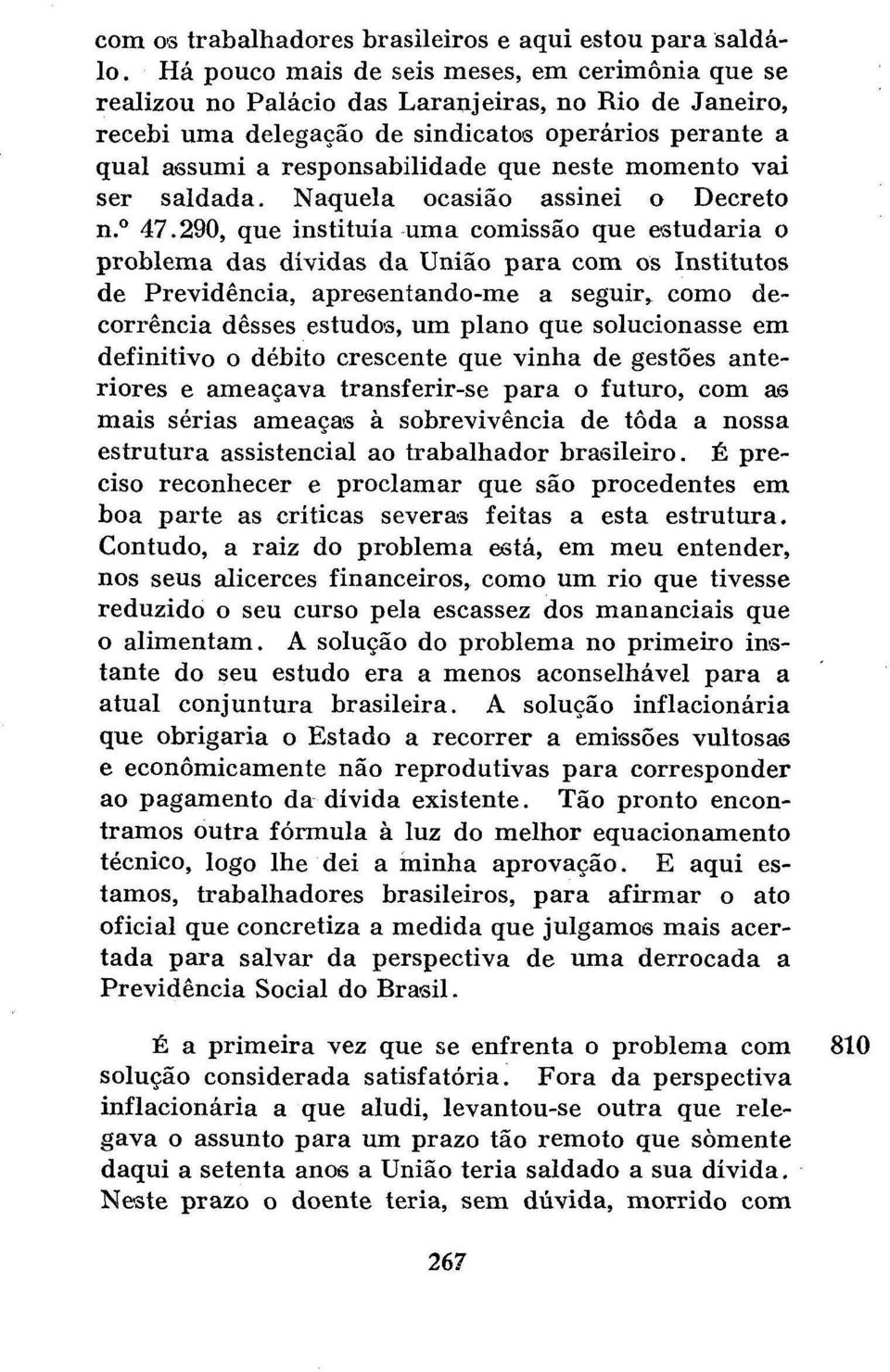 neste momento vai ser saldada. Naquela ocasião assinei o Decreto n. 47.