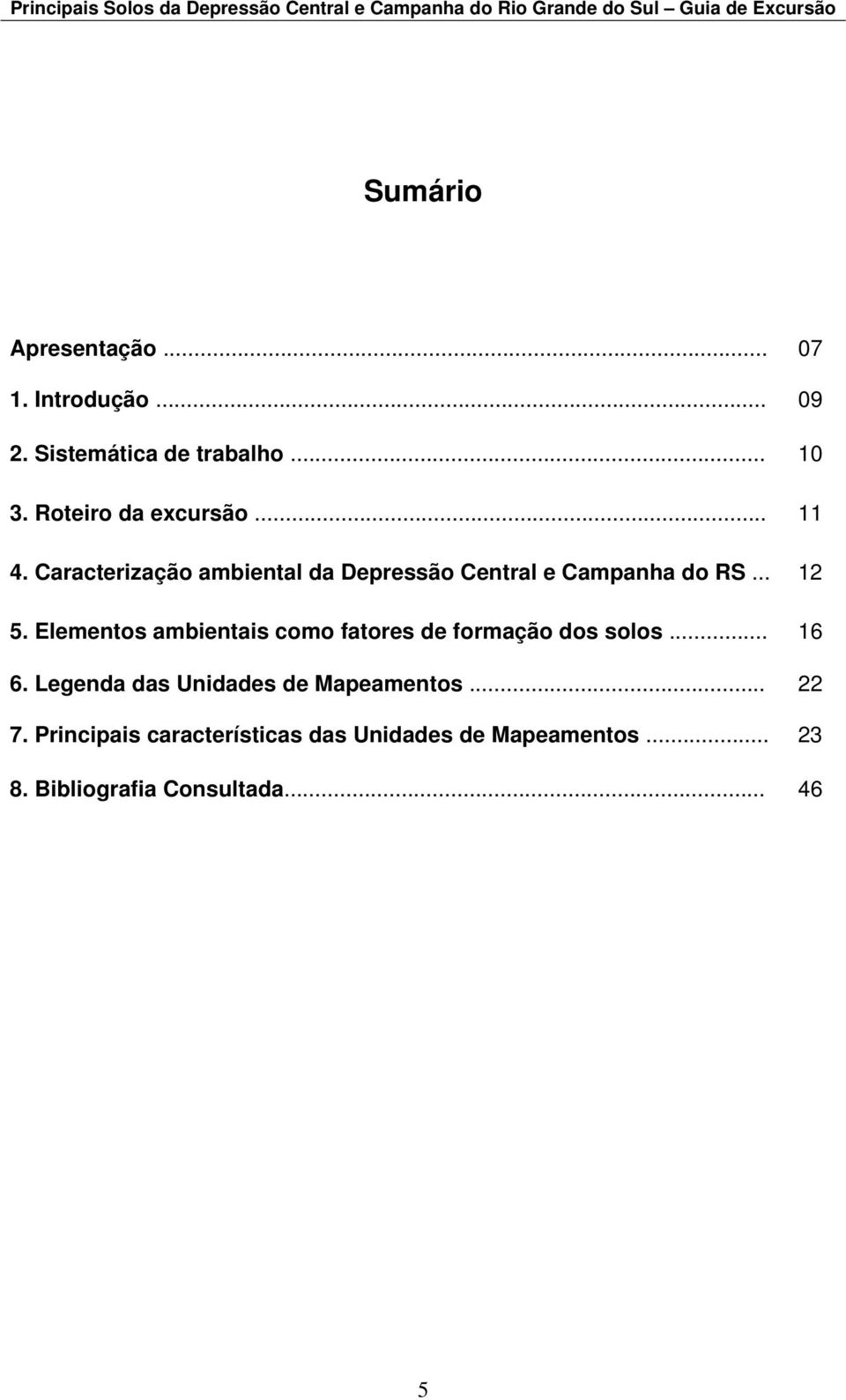 Caracterização ambiental da Depressão Central e Campanha do RS... 12 5.