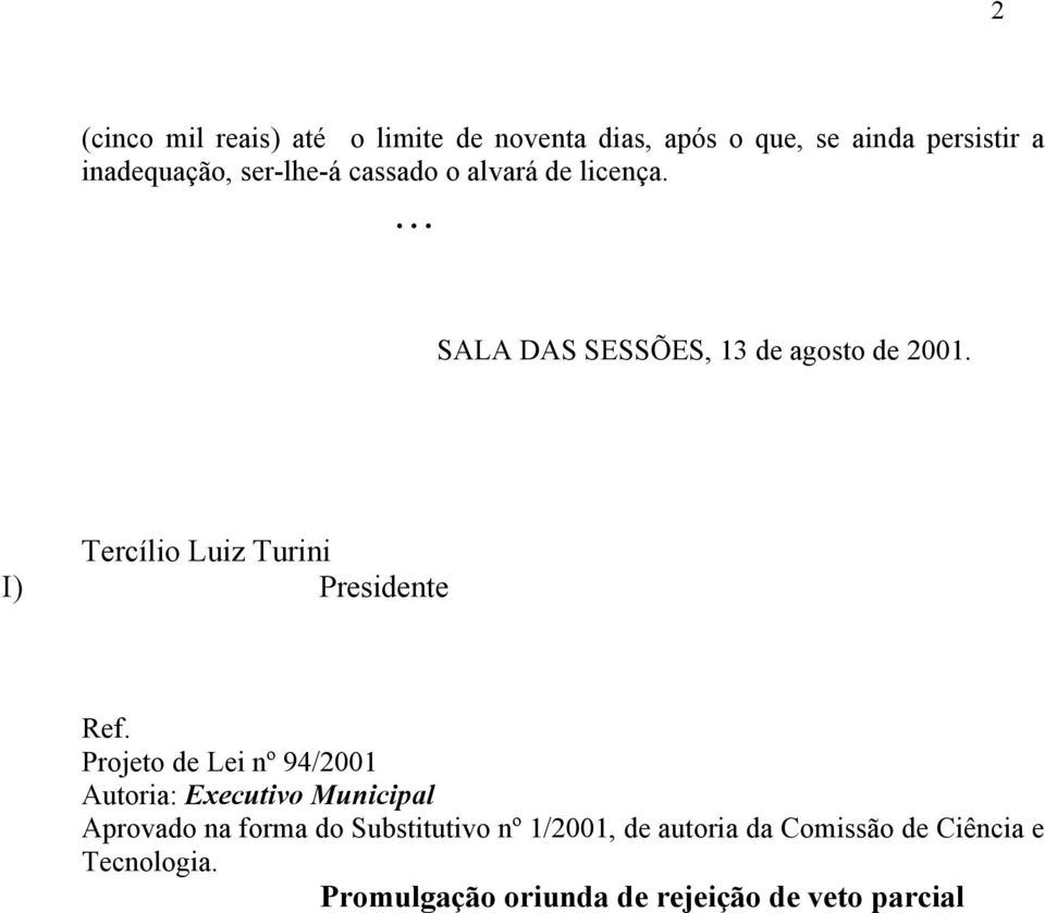 Tercílio Luiz Turini I) Presidente Ref.