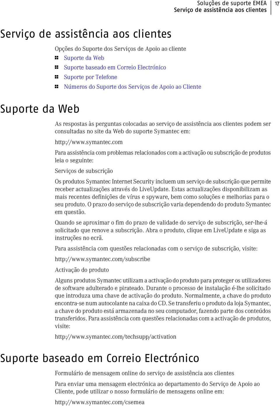 consultadas no site da Web do suporte Symantec em: http://www.symantec.