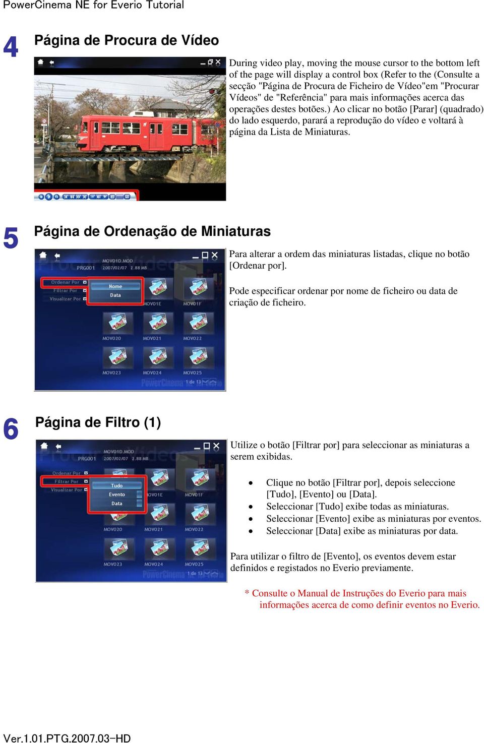 ) Ao clicar no botão [Parar] (quadrado) do lado esquerdo, parará a reprodução do vídeo e voltará à página da Lista de Miniaturas.