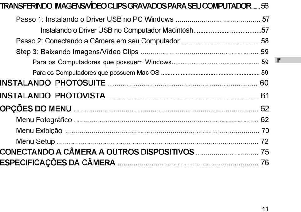 .. 58 Step 3: Baixando Imagens/Vídeo Clips... 59 ara os Computadores que possuem Windows... 59 ara os Computadores que possuem Mac OS.