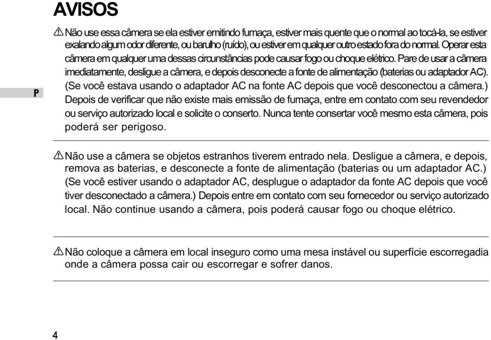 are de usar a câmera imediatamente, desligue a câmera, e depois desconecte a fonte de alimentação (baterias ou adaptador AC).