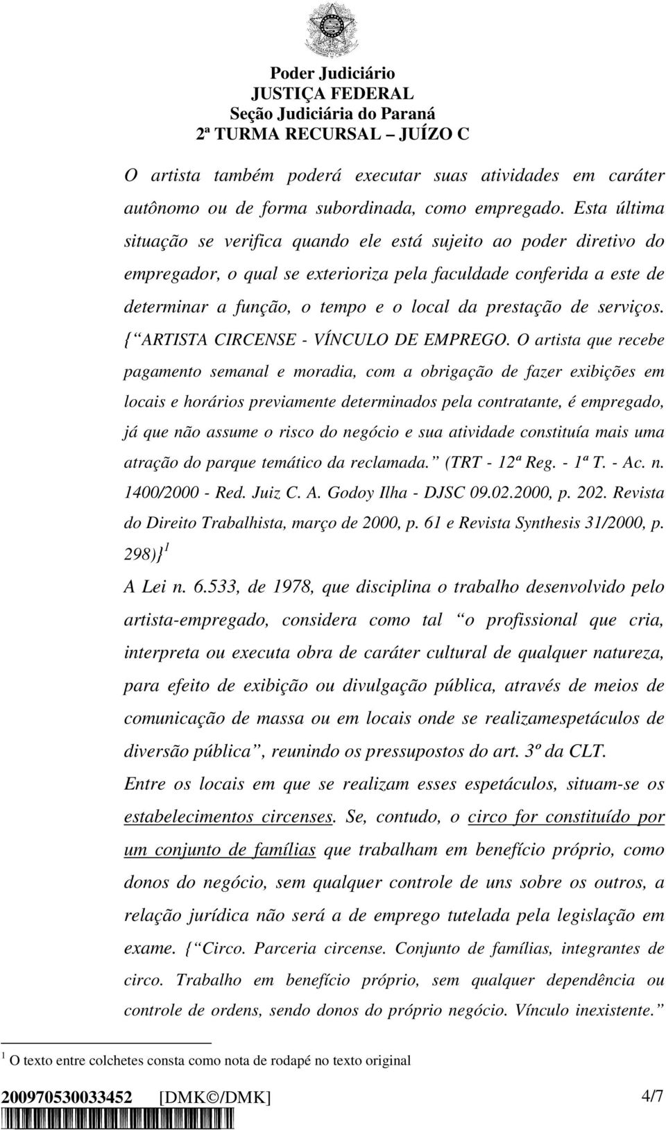 de serviços. { ARTISTA CIRCENSE - VÍNCULO DE EMPREGO.