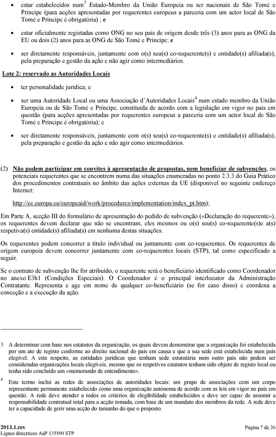 responsáveis, juntamente com o(s) seu(s) co-requerente(s) e entidade(s) afiliada(s), pela preparação e gestão da ação e não agir como intermediários.