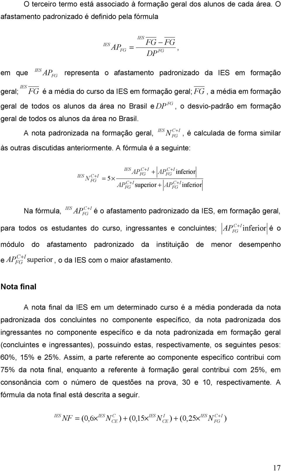 formação geral; FG, a média em formação geral de todos os alunos da área no Brasil edp geral de todos os alunos da área no Brasil.