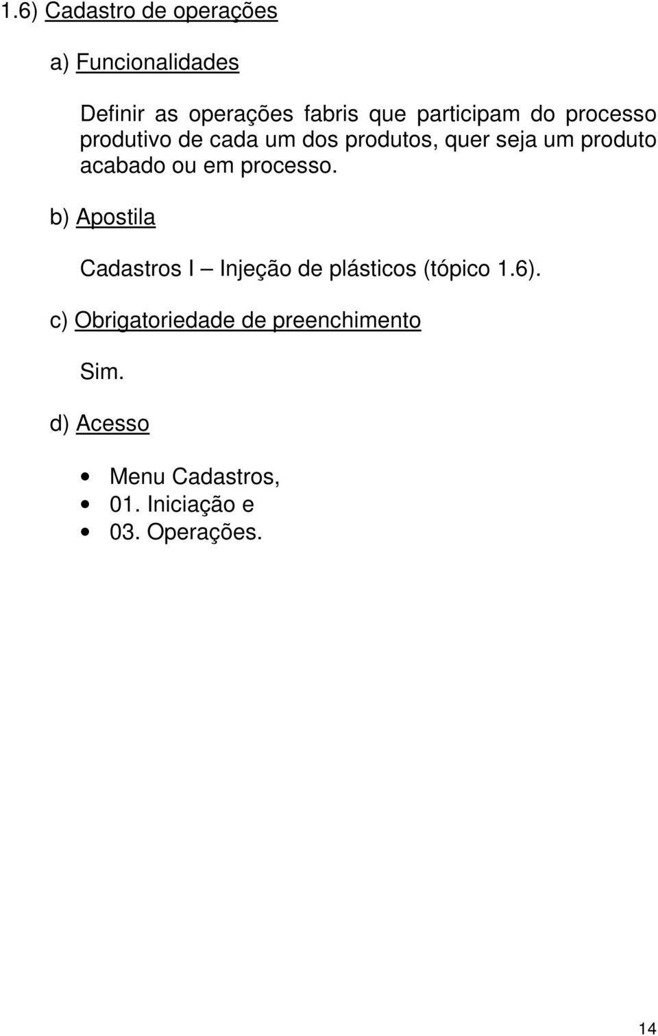 quer seja um produto acabado ou em processo.