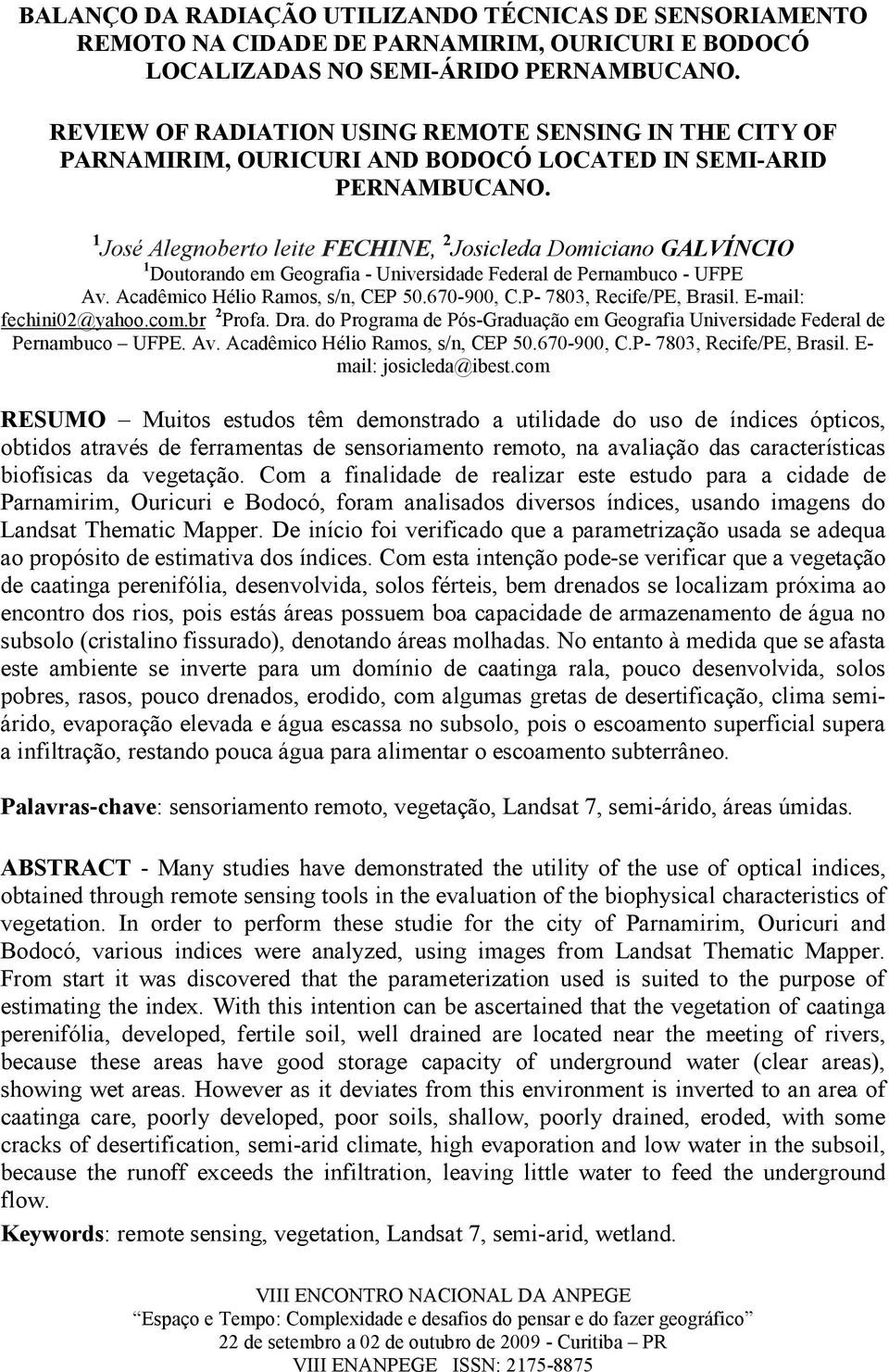 1 José Alegnoberto leite FECHINE, 2 Josicleda Domiciano GALVÍNCIO 1 Doutorando em Geografia - Universidade Federal de Pernambuco - UFPE Av. Acadêmico Hélio Ramos, s/n, CEP 50.670-900, C.