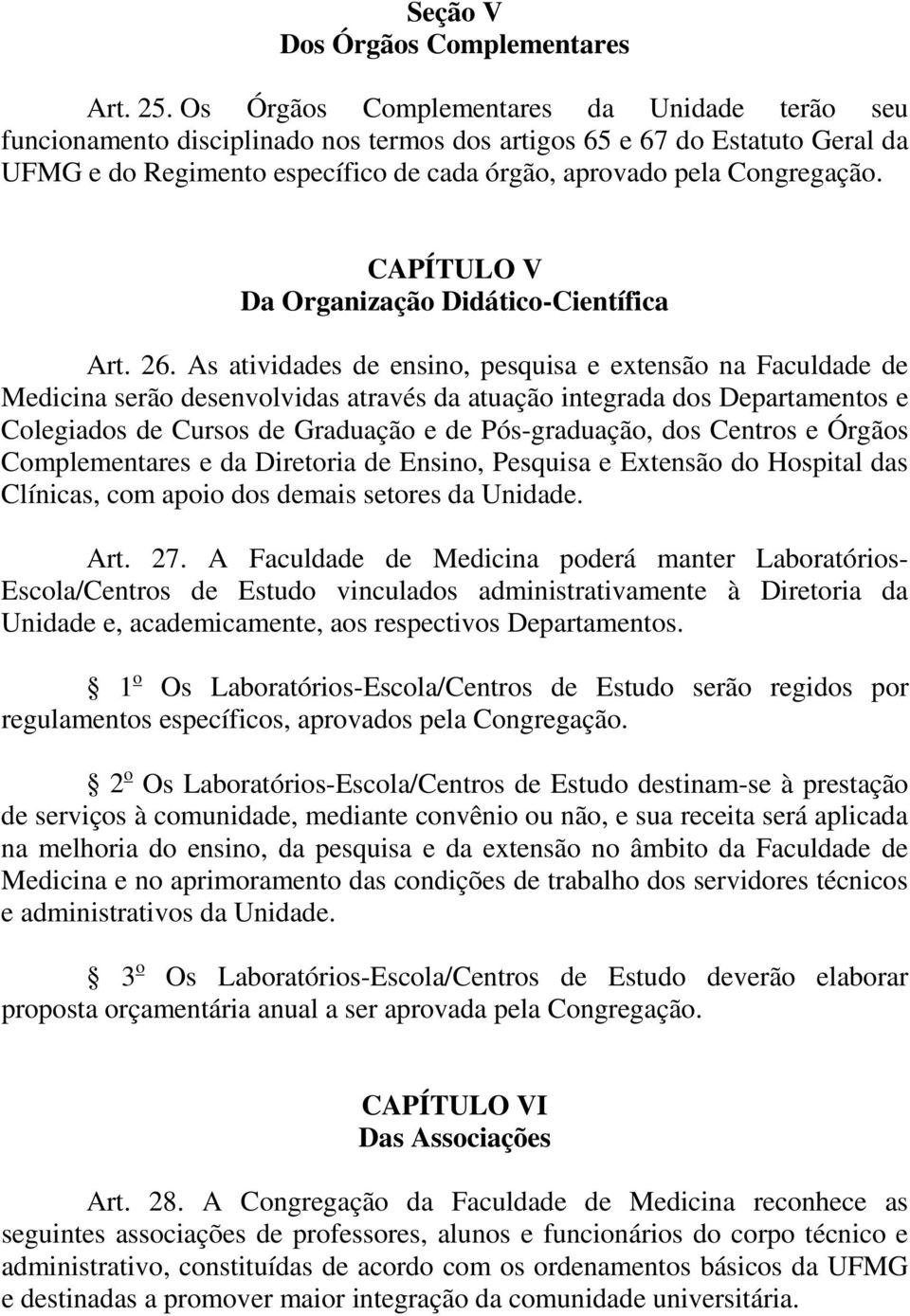 CAPÍTULO V Da Organização Didático-Científica Art. 26.