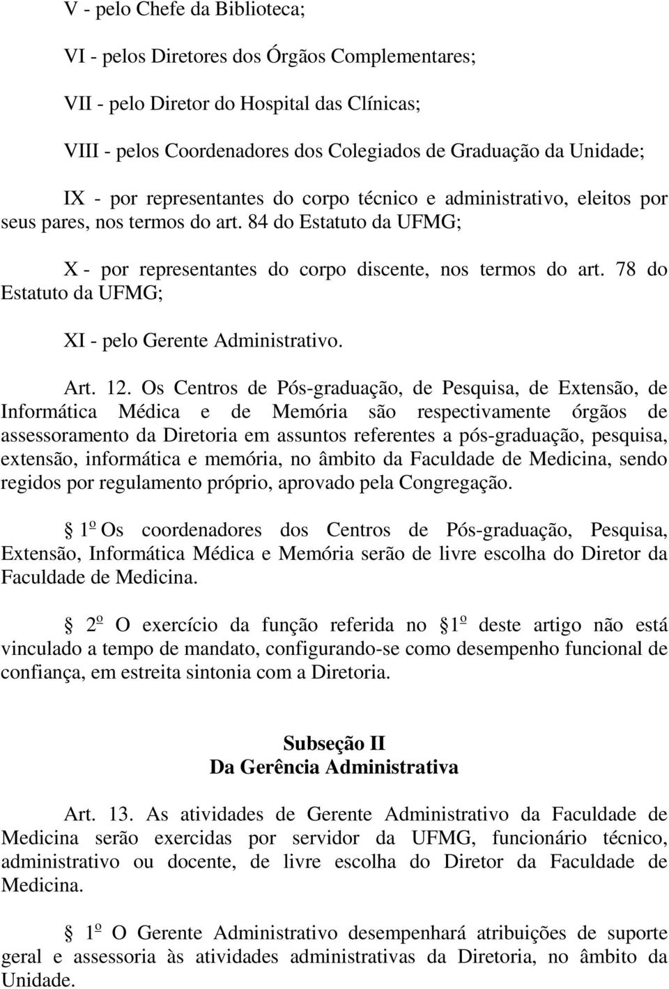 78 do Estatuto da UFMG; XI - pelo Gerente Administrativo. Art. 12.