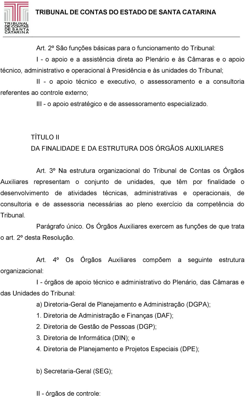 TÍTULO II DA FINALIDADE E DA ESTRUTURA DOS ÓRGÃOS AUXILIARES Art.