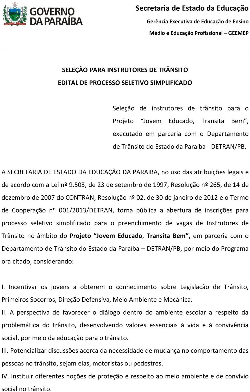 A SECRETARIA DE ESTADO DA EDUCAÇÃO DA PARAIBA, no uso das atribuições legais e de acordo com a Lei nº 9.