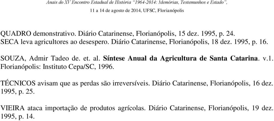 Síntese Anual da Agricultura de Santa Catarina. v.1. Florianópolis: Instituto Cepa/SC, 1996.