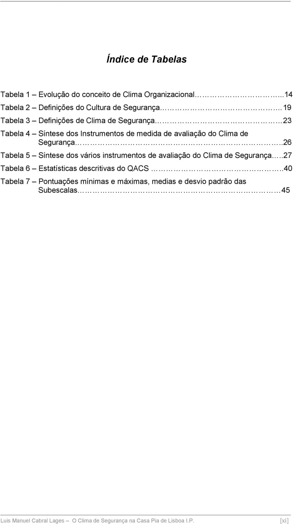 19 Tabela 3 Definições de Clima de Segurança 23 Tabela 4 Síntese dos Instrumentos de medida de avaliação do Clima