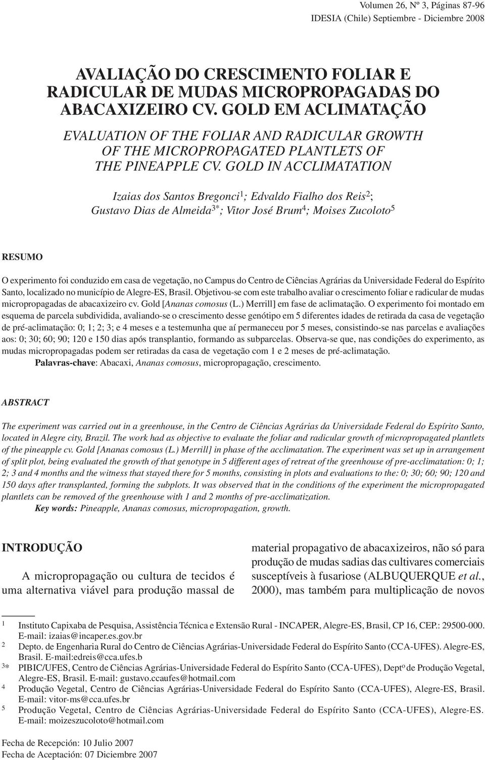 GOLD EM ACLIMATAÇÃO EVALUATION OF THE FOLIAR AND RADICULAR GROWTH OF THE MICROPROPAGATED PLANTLETS OF THE PINEAPPLE CV.