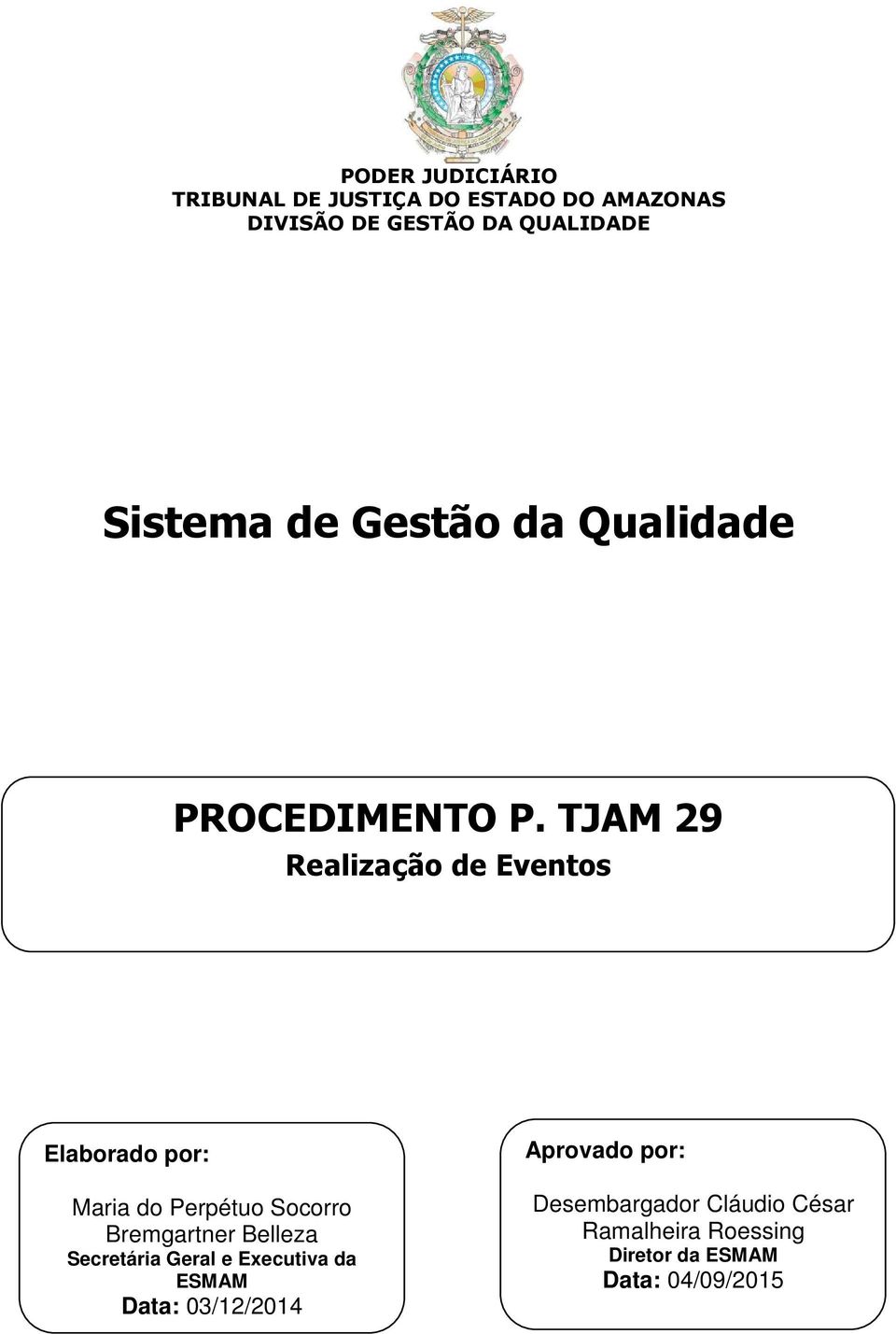 TJAM 29 Realização de Eventos Elaborado por: Maria do Perpétuo Socorro Bremgartner Belleza